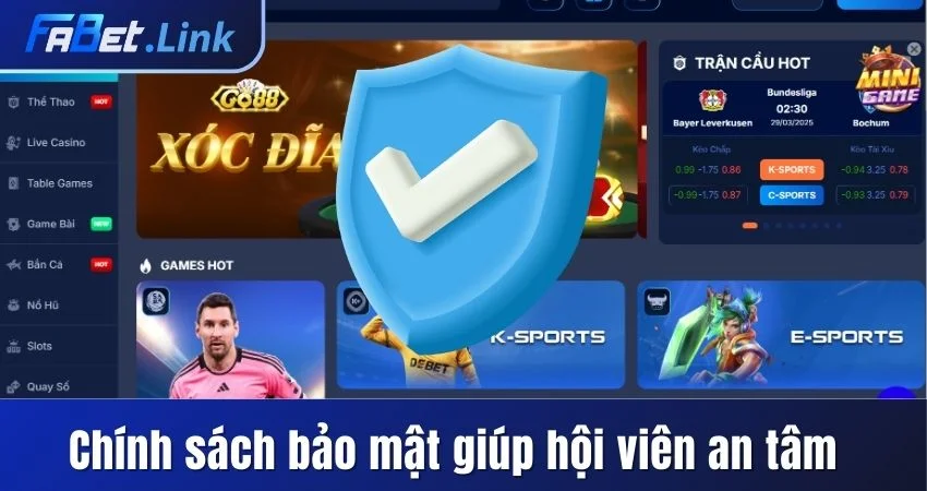 CHÍNH SÁCH BẢO MẬT FABET - MỘT LÒNG VÌ SỰ AN TOÀN CỦA BẠN 4 CHÍNH SÁCH BẢO MẬT GIÚP HỘI VIÊN AN TÂM